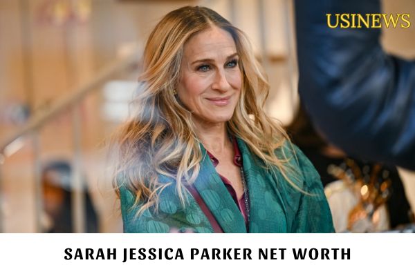 Sarah Jessica Parker Net Worth