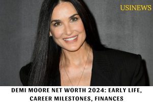 Demi Moore Net Worth 2024 Early Life, Career Milestones, Finances