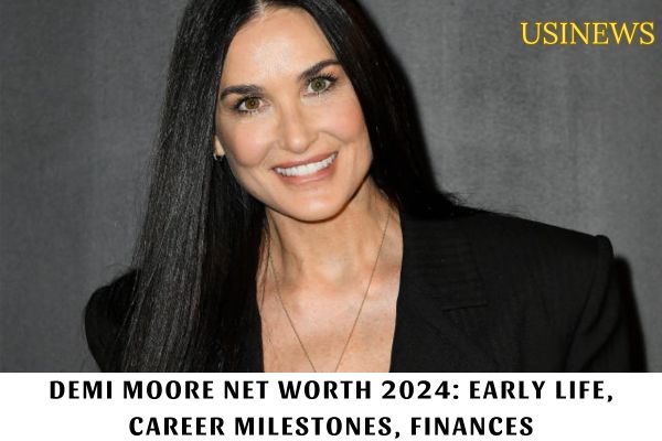 Demi Moore Net Worth 2024 Early Life, Career Milestones, Finances