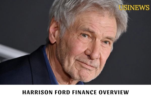 Harrison Ford Finance Overview