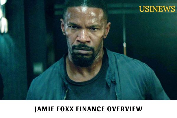 Jamie Foxx Finance Overview