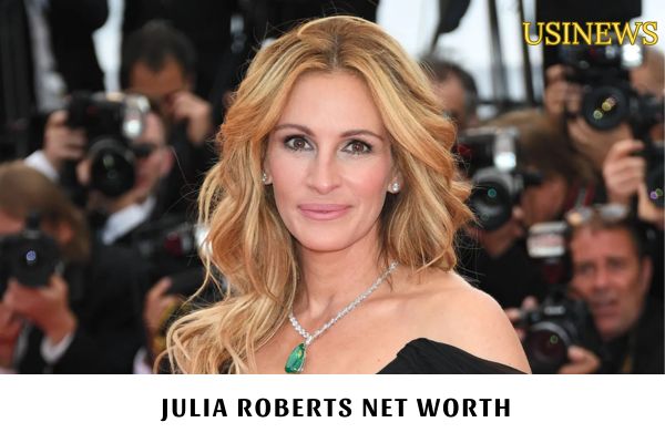 Julia Roberts Net Worth