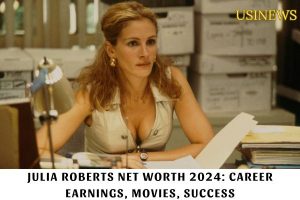 Julia Roberts Net Worth 2024 Career Earnings, Movies, Success