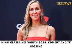 Nikki Glaser Net Worth 2024 Comedy and TV Hosting