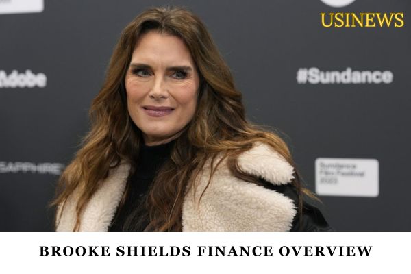 Brooke Shields Finance Overview